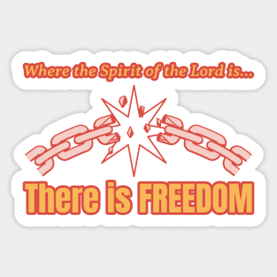 Where the Spirit of the Lord is...There is FREEDOM Sticker